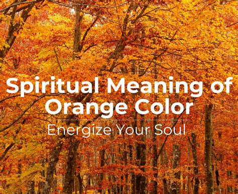 Spiritual Meaning Of Orange Color: Energize Your Soul