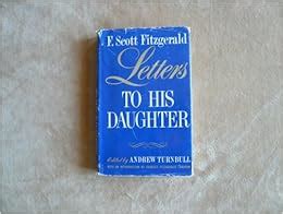 F. Scott Fitzgerald - Letters to His Daughter: F.Scott Fitzgerald, Andrew Turnbull, Frances ...