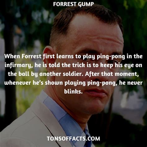 When Forrest first learns to play ping-pong in the infirmary, he is told the trick is to keep ...