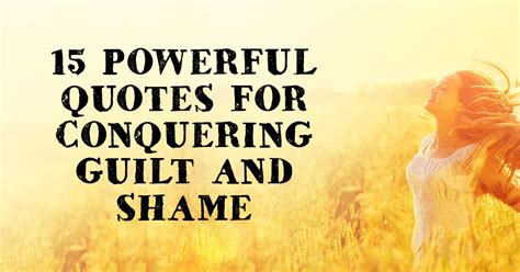 15 Powerful Quotes for Conquering Guilt and Shame | ChristianQuotes.info