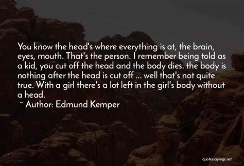 Edmund Kemper Famous Quotes & Sayings