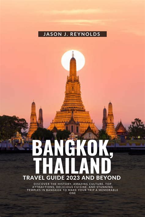 BANGKOK, THAILAND TRAVEL GUIDE 2023 AND BEYOND: Discover The History ...