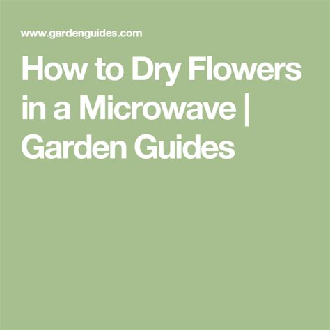 How to Dry Flowers in a Microwave | Garden Guides | Dried flowers, Dried and pressed flowers ...