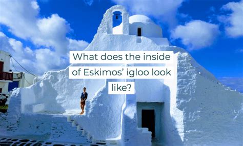 What does the inside of Eskimos' igloo look like?