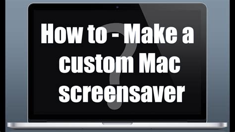 How to - Make a custom Mac screensaver - YouTube