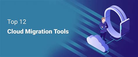 Top 12 Cloud Migration Tools