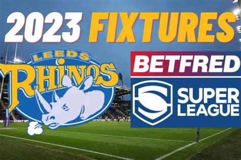 Leeds Rhinos fixtures 2023: Full schedule as Rohan Smith's men discover fate - Leeds Live