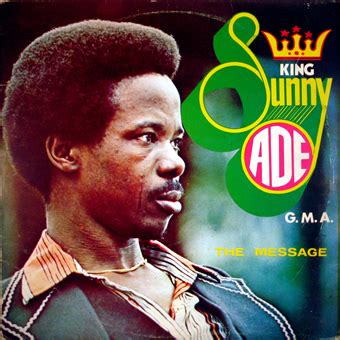 King Sunny Adé and his African Beats The Message Sunny Alade Records 1981 | Global Groove ...