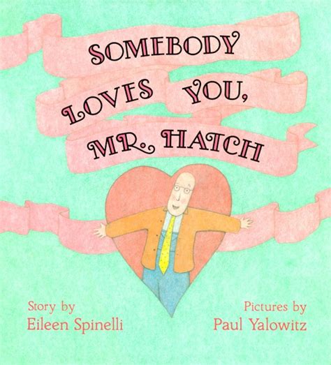 Somebody Loves You, Mr. Hatch by Eileen Spinelli