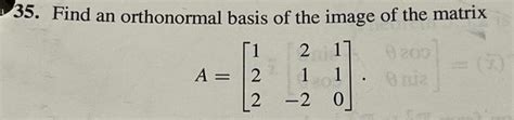 Solved 35. Find an orthonormal basis of the image of the | Chegg.com