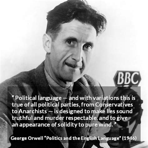 George Orwell: “Political language — and with variations...”