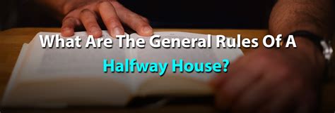 General Rules Of A Halfway House - Halfway House Directory