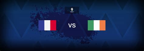 European Championship: France vs Ireland - Betting preview