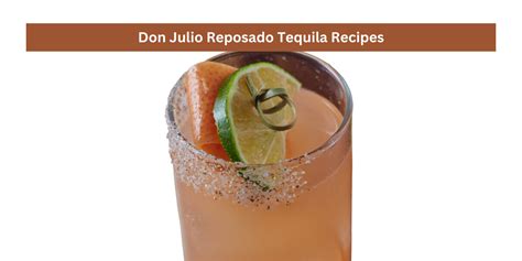 Don Julio Reposado Tequila Recipes | Sight Kitchen