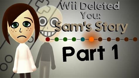 Sam's Story | Wii Deleted You Wiki | Fandom