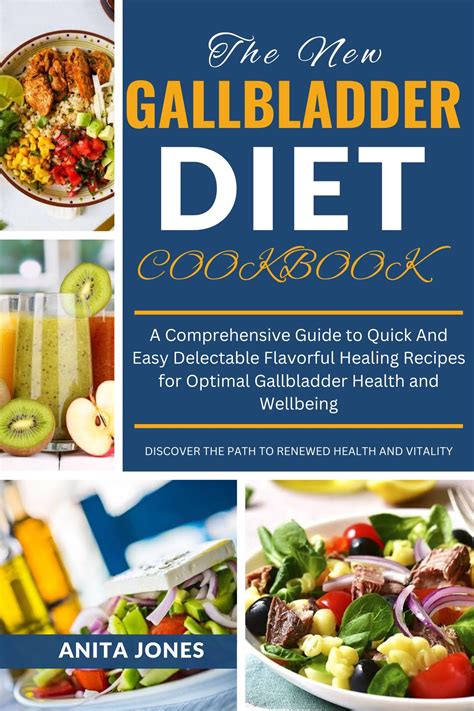 The New Gallbladder Diet Cookbook : A Comprehensive Guide to Quick And Easy Delectable Flavorful ...