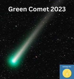 Green Comet 2023 - When Can I See?