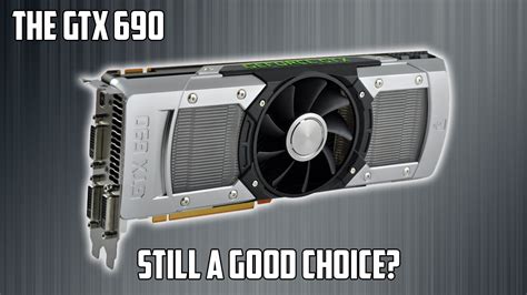 Is The GTX 690 Still a Suitable "High End" GPU? - YouTube