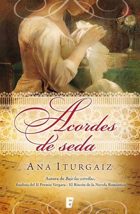 Libros y Juguetes | 1deMagiaxfa: ROMANTICA: Acordes de Seda : Ana Iturgaiz [Ediciones B, Marzo 2013]