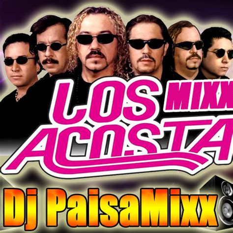 Stream Los Acosta Mixx (Puros Exitos) by Dj PaisaMixx | Listen online for free on SoundCloud