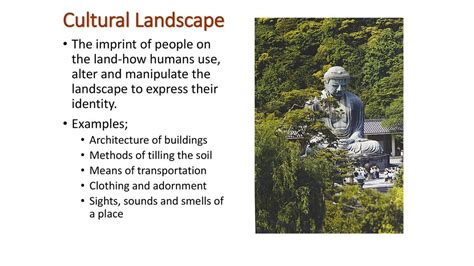 Cultural Landscape The imprint of people on the land-how humans use, alter and manipulate the ...