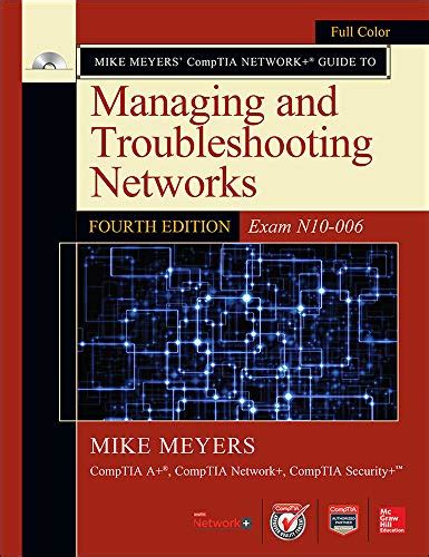 Mike Meyers' CompTIA Network+ Guide to Managing and Troubleshooting Networks: Exam N10-006 (Mike ...