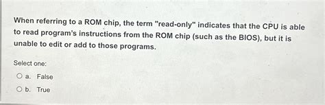 Solved When referring to a ROM chip, the term "read-only" | Chegg.com