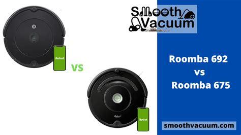 Roomba 692 vs 675: Review - Smoothvacuum