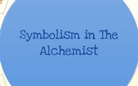 Symbolism in The Alchemist by Jessica Monge on Prezi