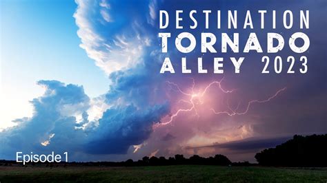 2023 DESTINATION TORNADO ALLEY - E1 - YouTube