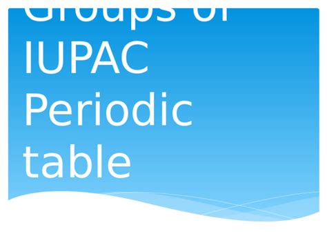 (PPT) Groups of IUPAC Periodic table | Kathleen Noche - Academia.edu