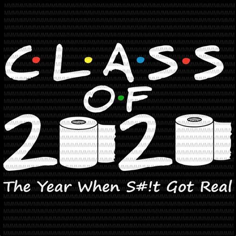 Class of 2020 The Year When Shit Got Real, 2020 TP Apocalypse, Class of 2020, Graduation funny ...