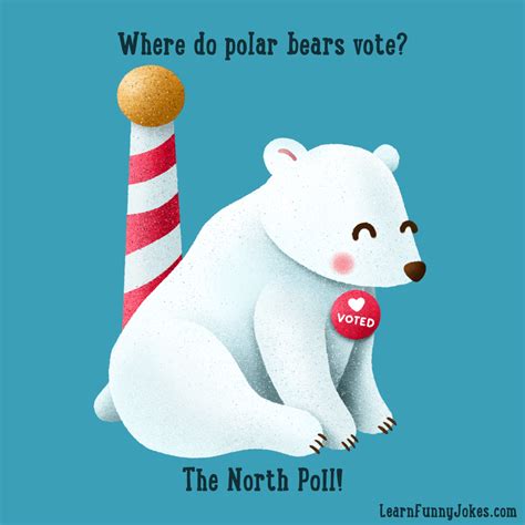 Where do polar bears vote? The North Poll! — Learn Funny Jokes