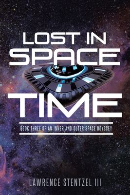 Lost in Space-Time: Book Three of An Inner and Outer Space Odyssey by ...