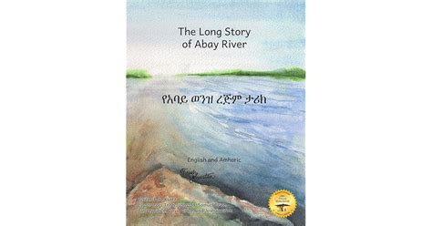 The Long Story of Abay River: Life-Giving Headwaters of the Nile in English and Amharic by Jane ...