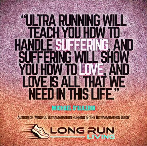 Ultra running will teach you how to handle suffering, and suffering ...