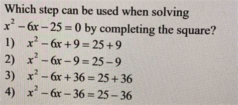 Solved: Which step can be used when solving x^2-6x-25=0 by completing ...