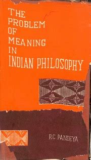 The Problem Of Meaning In Indian Philosophy R. C. Pandeya : javanesegraviton : Free Download ...