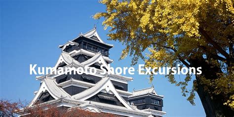 Kumamoto Japan Shore Excursions, Day Trips & Tours from Cruise Port