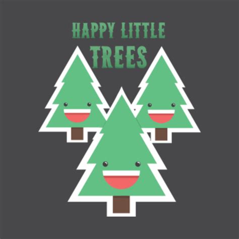 Happy Little Trees - Happy Trees - T-Shirt | TeePublic