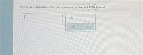 Solved What is the hybridization of the central atom in the | Chegg.com