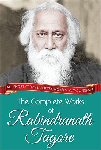 The Complete Works of Rabindranath Tagore (Illustrated Edition) by ...