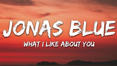 Jonas Blue - What I Like About You (Lyrics) feat. Theresa Rex Chords - Chordify