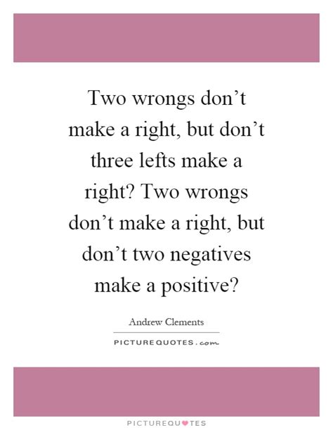 Two wrongs don't make a right, but don't three lefts make a ...