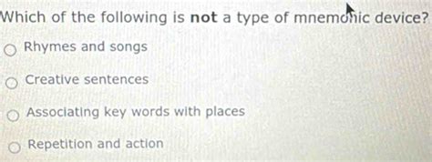 Solved: Which of the following is not a type of mnemonic device? Rhymes ...