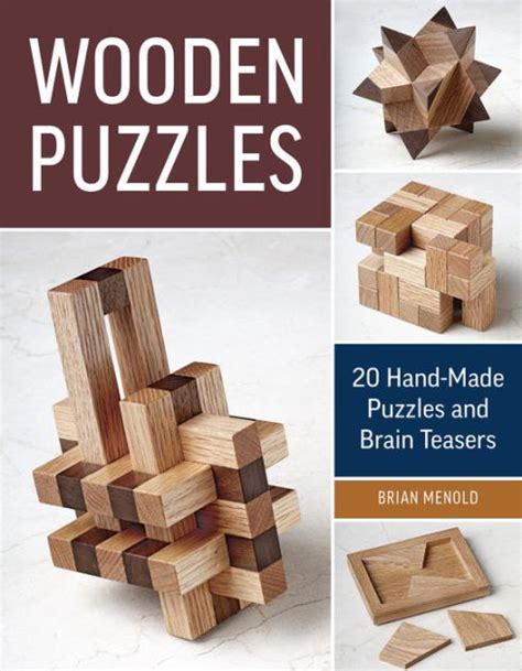 Wooden Puzzles: 20 Handmade Puzzles and Brain Teasers by Brian Menold ...