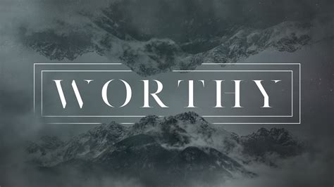 Worthy – Church Sermon Series Ideas