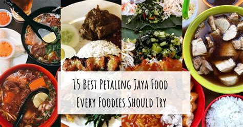 15 Best Petaling Jaya Food Every Foodies Should Try - KL Foodie