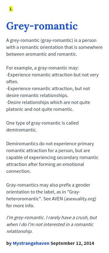 A grey-romantic (gray-romantic) is a person with a romantic orientation that is somewhere ...