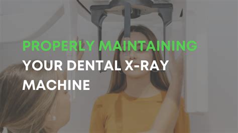 Properly Maintaining Your Dental X-Ray Machine